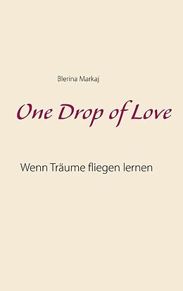 Kartonierter Einband One Drop of Love von Blerina Markaj