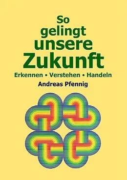E-Book (epub) So gelingt unsere Zukunft von Andreas Pfennig