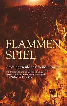 E-Book (epub) Flammenspiel von Anna Rudy, Nina Weber, Ingmar Ackermann