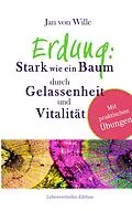 E-Book (epub) Erdung: Stark wie ein Baum, durch Gelassenheit und Vitalität von Jan von Wille