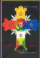 Kartonierter Einband Die Astrologische Beratung von Volker H. Schendel