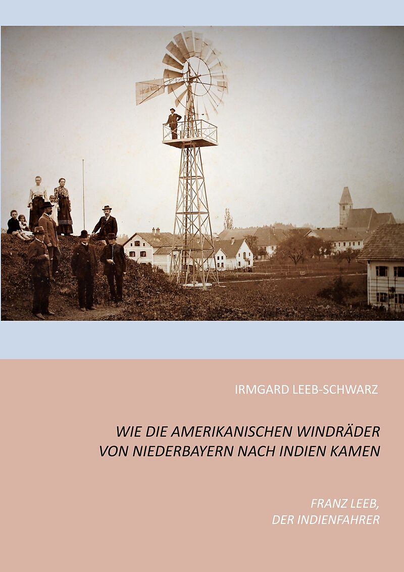 Wie die amerikanischen Windräder von Niederbayern nach Indien kamen