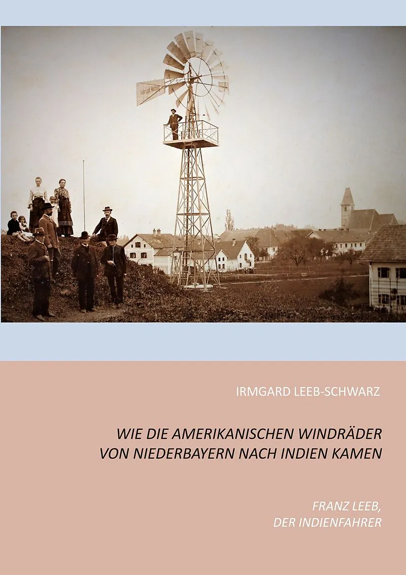 Wie die amerikanischen Windräder von Niederbayern nach Indien kamen