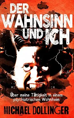 E-Book (epub) Der Wahnsinn und ich von Michael Dollinger