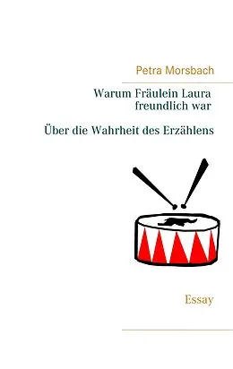 E-Book (epub) Warum Fräulein Laura freundlich war. Über die Wahrheit des Erzählens von Petra Morsbach
