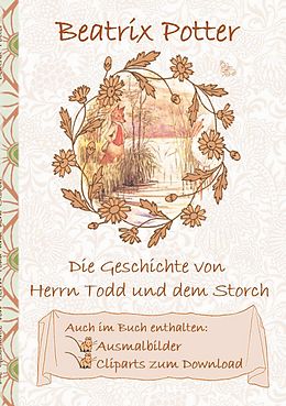 E-Book (epub) Die Geschichte von Herrn Todd und dem Storch (inklusive Ausmalbilder und Cliparts zum Download) von Beatrix Potter, Elizabeth M. Potter