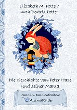 E-Book (epub) Die Geschichte von Peter Hase und seiner Mama (inklusive Ausmalbilder; deutsche Erstveröffentlichung!) von Elizabeth M. Potter, Beatrix Potter