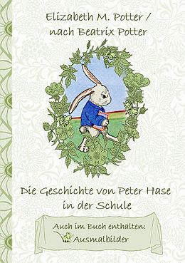 E-Book (epub) Die Geschichte von Peter Hase in der Schule (inklusive Ausmalbilder, deutsche Erstveröffentlichung! ) von Elizabeth M. Potter, Beatrix Potter