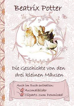 E-Book (epub) Die Geschichte von den drei kleinen Mäusen (inklusive Ausmalbilder und Cliparts zum Download) von Beatrix Potter, Elizabeth M. Potter