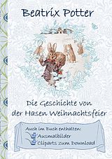 E-Book (epub) Die Geschichte von der Hasen Weihnachtsfeier (inklusive Ausmalbilder und Cliparts zum Download) von Beatrix Potter, Elizabeth M. Potter