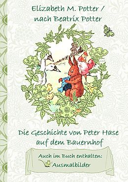E-Book (epub) Die Geschichte von Peter Hase auf dem Bauernhof (inklusive Ausmalbilder, deutsche Erstveröffentlichung! ) von Elizabeth M. Potter, Beatrix Potter