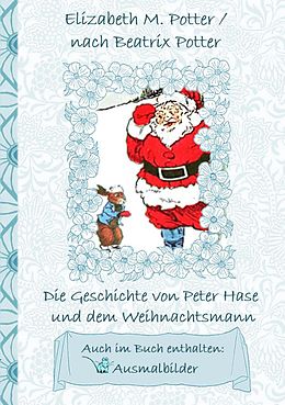 E-Book (epub) Die Geschichte von Peter Hase und dem Weihnachtsmann (inklusive Ausmalbilder, deutsche Erstveröffentlichung! ) von Elizabeth M. Potter, Beatrix Potter