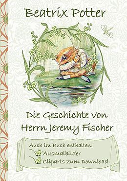 E-Book (epub) Die Geschichte von Herrn Jeremy Fischer (inklusive Ausmalbilder und Cliparts zum Download) von Beatrix Potter, Elizabeth M. Potter