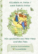 E-Book (epub) Die Geschichte von Peter Hase und die Feen (inklusive Ausmalbilder, deutsche Erstveröffentlichung! ) von Elizabeth M. Potter, Beatrix Potter