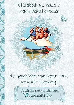 E-Book (epub) Die Geschichte von Peter Hase und der Teeparty (inklusive Ausmalbilder, deutsche Erstveröffentlichung! ) von Elizabeth M. Potter, Beatrix Potter