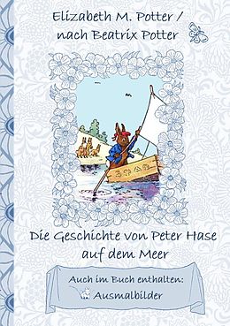 E-Book (epub) Die Geschichte von Peter Hase auf dem Meer (inklusive Ausmalbilder, deutsche Erstveröffentlichung! ) von Elizabeth M. Potter, Beatrix Potter