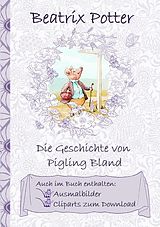 E-Book (epub) Die Geschichte von Pigling Bland (inklusive Ausmalbilder und Cliparts zum Download) von Beatrix Potter, Elizabeth M. Potter