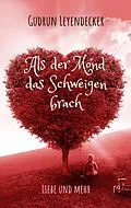 E-Book (epub) Als der Mond das Schweigen brach von Gudrun Leyendecker