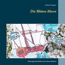 E-Book (epub) Die Blüten-Meere von Andrea Stopper