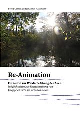 E-Book (epub) Reanimation - ein Aufruf zur Wiederbelebung der Auen von Bernd Gerken, Johannes Hansmann