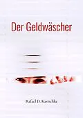 E-Book (epub) Der Geldwäscher von Rafael D. Kasischke
