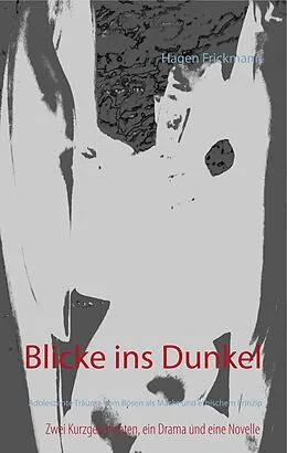 E-Book (epub) Blicke ins Dunkel von Hagen Frickmann