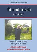 E-Book (epub) Fit und frisch im Alter von Manfred Breddermann