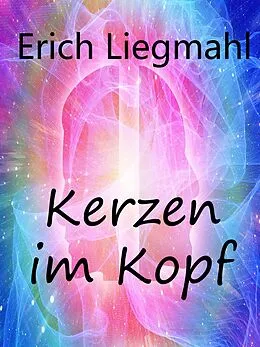 E-Book (epub) Kerzen im Kopf von Erich Liegmahl