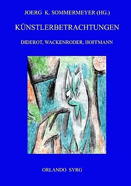 Kartonierter Einband Künstlerbetrachtungen: Diderot, Wackenroder, Hoffmann von Denis Diderot, Johann Heinrich Wackenroder, E. T. A. Hoffmann