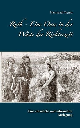 Kartonierter Einband Ruth - Eine Oase in der Wüste der Richterzeit von Hansruedi Tremp