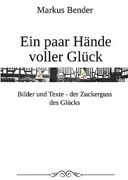 E-Book (epub) Ein paar Hände voller Glück von Markus Bender