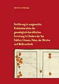 E-Book (epub) Einführung in ausgesuchte Problembereiche der genealogisch-heraldischen Forschung in Ländern der Res Publica: Litauen, Polen, der Ukraine und Weißrusslands von Edward O. von Schlesinger