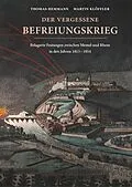 E-Book (epub) Der vergessene Befreiungskrieg: Belagerte Festungen zwischen Memel und Rhein in den Jahren 1813-1814 von Thomas Hemmann, Martin Klöffler