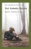 E-Book (epub) Die unglaublichen Abenteuer der Kai Antonia Mayers von Wolly W. Watson