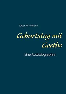 E-Book (epub) Geburtstag mit Goethe von Jürgen M. Hofmann