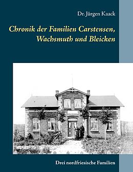 E-Book (epub) Chronik der Familien Carstensen, Wachsmuth und Bleicken von Jürgen Kaack