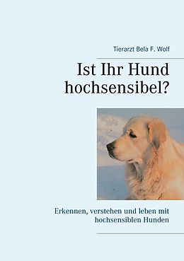 E-Book (epub) Ist Ihr Hund hochsensibel? von Bela F. Wolf
