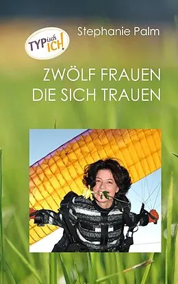 E-Book (epub) Typisch ich: 12 Frauen die sich trauen von Stephanie Palm