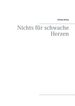 E-Book (epub) Nichts für schwache Herzen von Emma Kress
