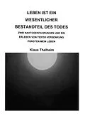 E-Book (epub) Leben ist ein wesentlicher Bestandteil des Todes von Klaus Thalheim