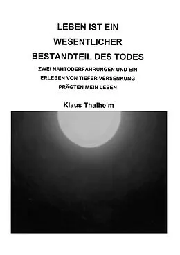 E-Book (epub) Leben ist ein wesentlicher Bestandteil des Todes von Klaus Thalheim