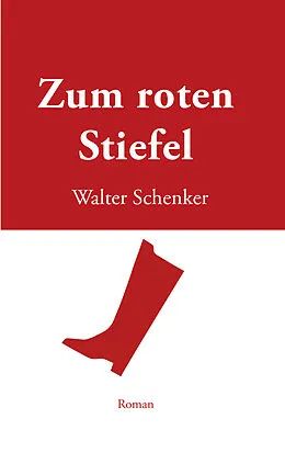 E-Book (epub) Zum roten Stiefel von Walter Schenker