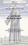 E-Book (epub) ... und hatten die Pest an Bord von Hans Peter Richter-Von Arnauld