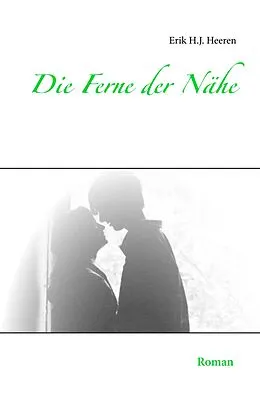E-Book (epub) Die Ferne der Nähe von Erik H. J. Heeren