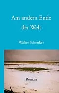E-Book (epub) Am andern Ende der Welt von Walter Schenker