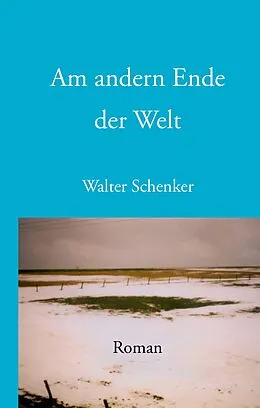 E-Book (epub) Am andern Ende der Welt von Walter Schenker
