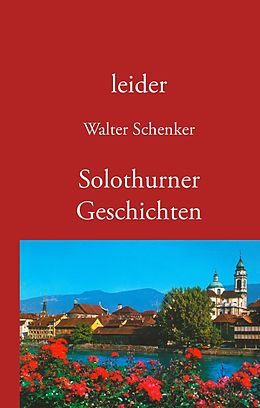 E-Book (epub) leider/Solothurner Geschichten von Walter Schenker