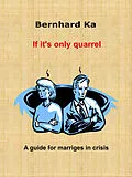 E-Book (epub) if it's only quarrel von Bernhard Ka