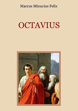 Kartonierter Einband Octavius - Eine christliche Apologie aus dem 2. Jahrhundert von Marcus Minucius Felix