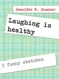 E-Book (epub) Laughing is healthy von Jennifer M. Brunner